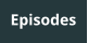 Episodes